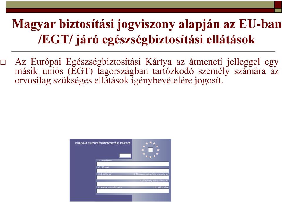 Kártya az átmeneti jelleggel egy másik uniós (EGT) tagországban