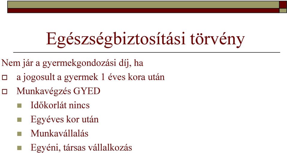 éves kora után Munkavégzés GYED Időkorlát nincs