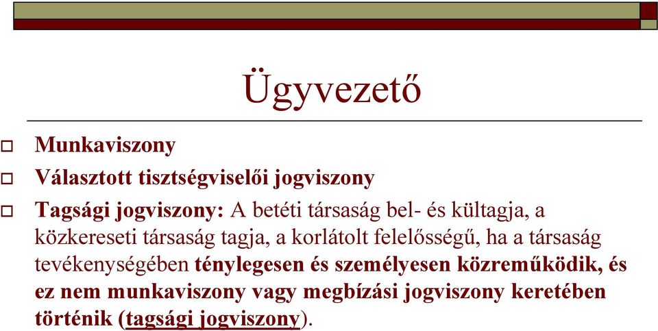 felelősségű, ha a társaság tevékenységében ténylegesen és személyesen