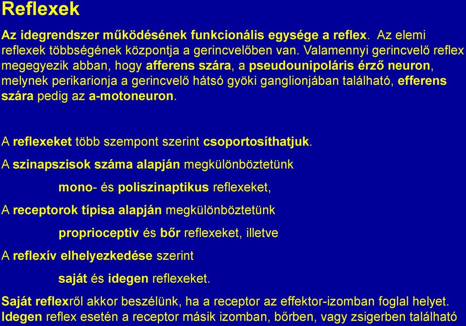 a-motoneuron. A reflexeket több szempont szerint csoportosíthatjuk.