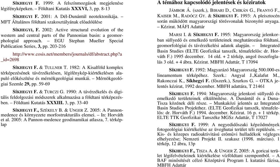 EGU Stephan Mueller Special Publication Series, 3, pp. 203-216 http://www.cosis.net/members/journals/df/abstract.php?a _id=2698 SÍKHEGYI F. & TULLNER T.