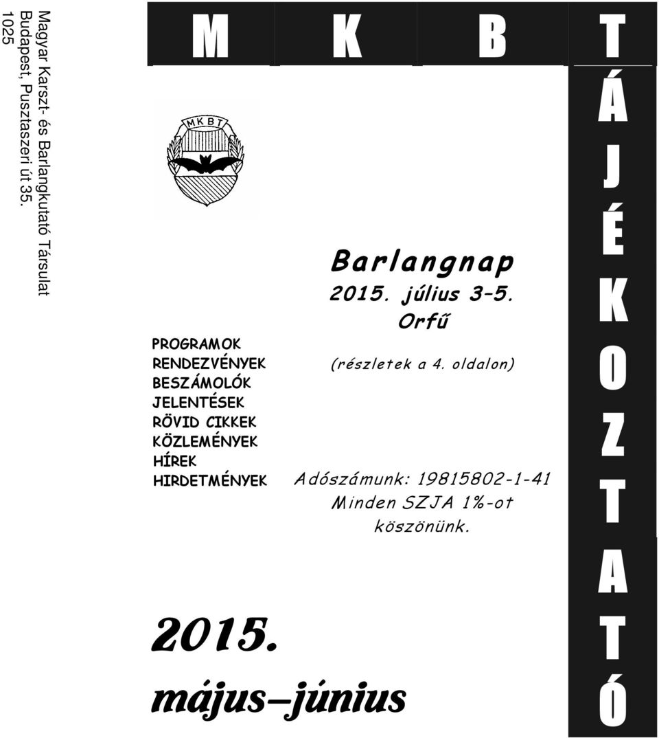 HÍREK HIRDETMÉNYEK B a r l a n g n a p 2015. július 3 5. Orfű (részlet ek a 4.