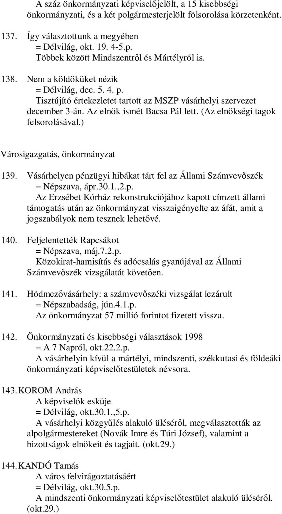 ) Városigazgatás, önkormányzat 139. Vásárhelyen pé