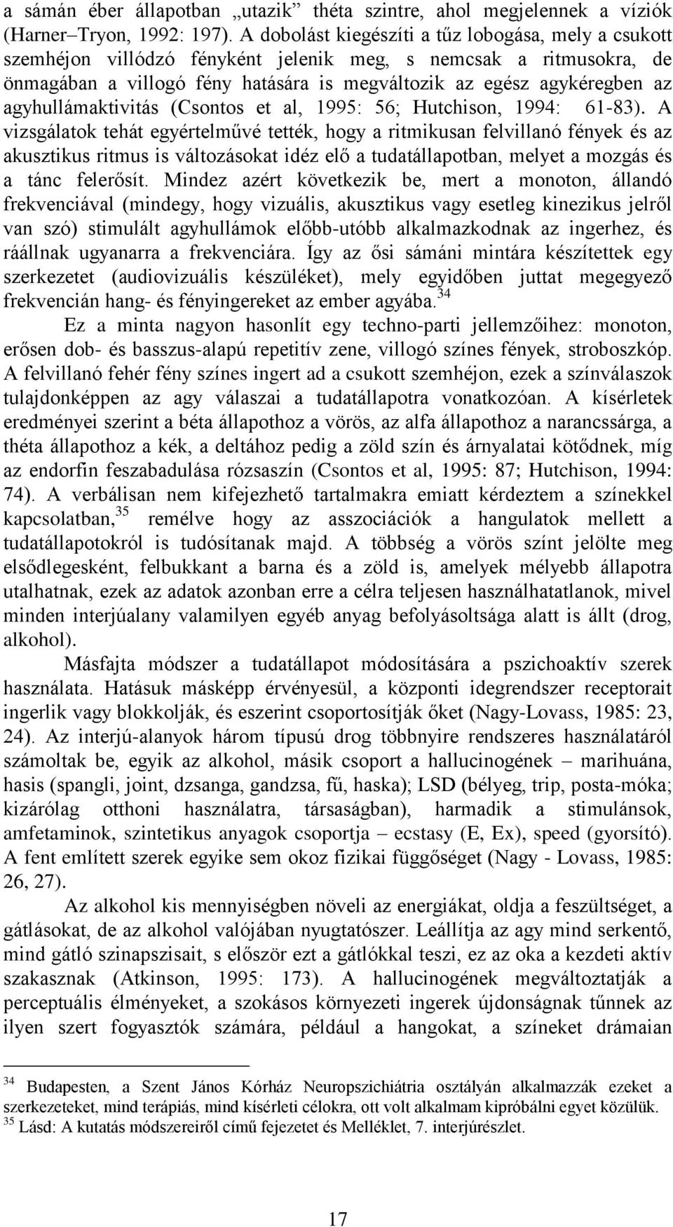 agyhullámaktivitás (Csontos et al, 1995: 56; Hutchison, 1994: 61-83).