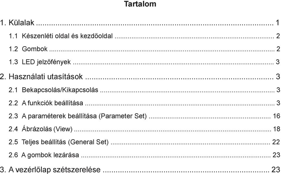 .. 3 2.3 A paraméterek beállítása (Parameter Set)... 16 2.4 Ábrázolás (View)... 18 2.