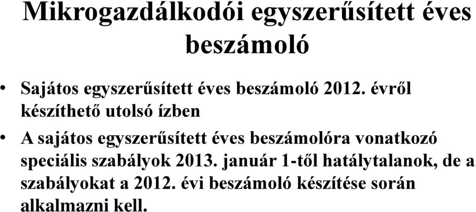 évről készíthető utolsó ízben A sajátos egyszerűsített éves beszámolóra