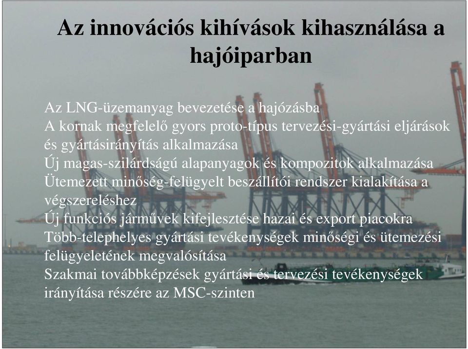 minıség-felügyelt beszállítói rendszer kialakítása a végszereléshez Új funkciós jármővek kifejlesztése hazai és export piacokra