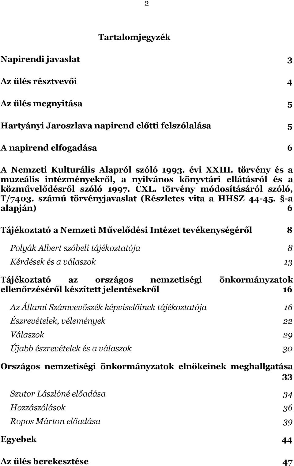 számú törvényjavaslat (Részletes vita a HHSZ 44-45.