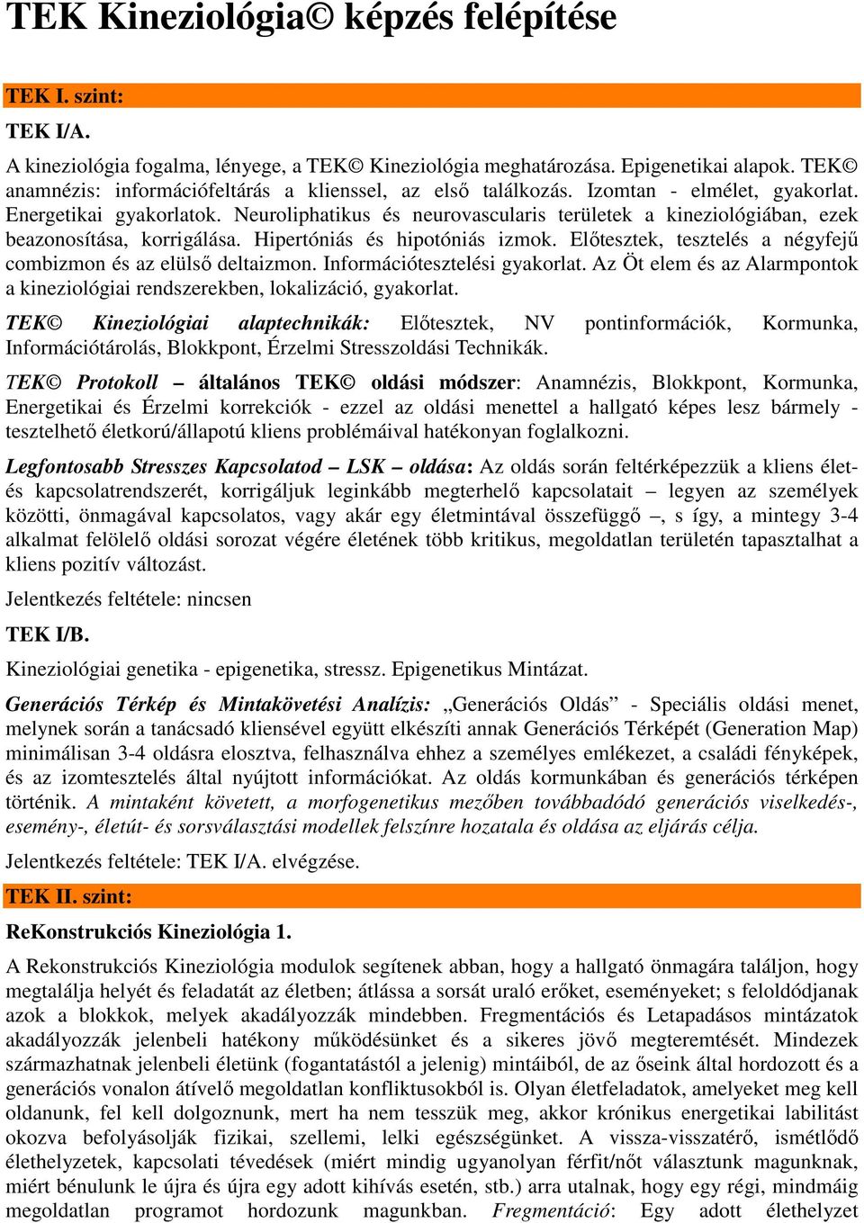 Neuroliphatikus és neurovascularis területek a kineziológiában, ezek beazonosítása, korrigálása. Hipertóniás és hipotóniás izmok. Előtesztek, tesztelés a négyfejű combizmon és az elülső deltaizmon.