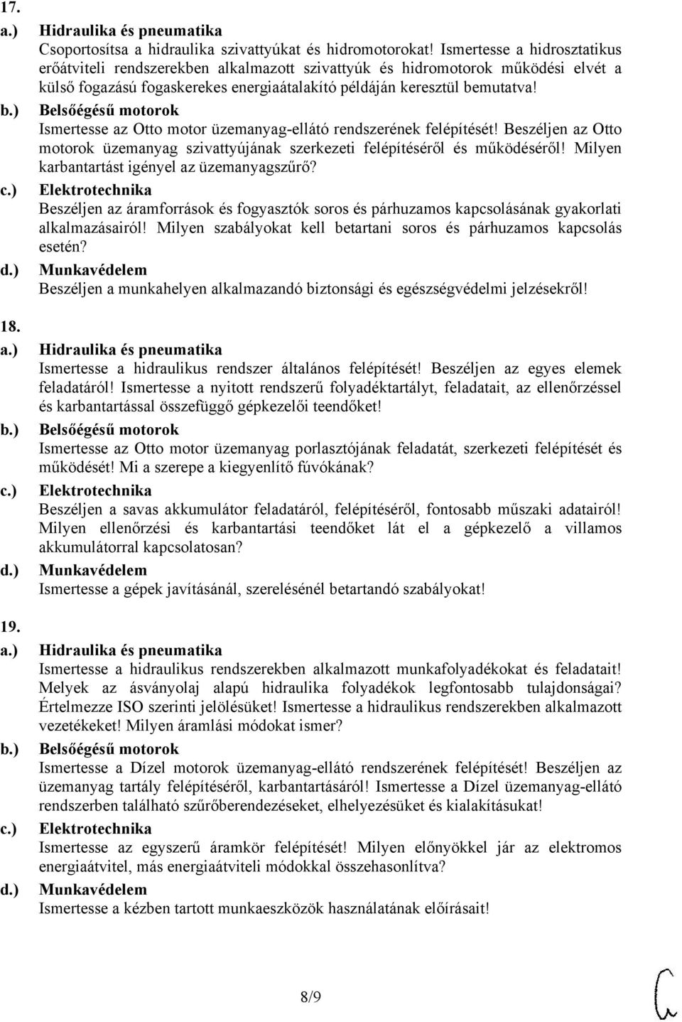 Ismertesse az Otto motor üzemanyag-ellátó rendszerének felépítését! Beszéljen az Otto motorok üzemanyag szivattyújának szerkezeti felépítéséről és működéséről!