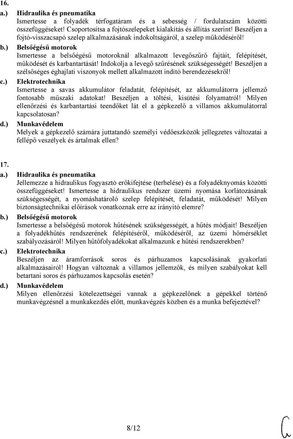 Indokolja a levegő szűrésének szükségességét! Beszéljen a szélsőséges éghajlati viszonyok mellett alkalmazott indító berendezésekről!