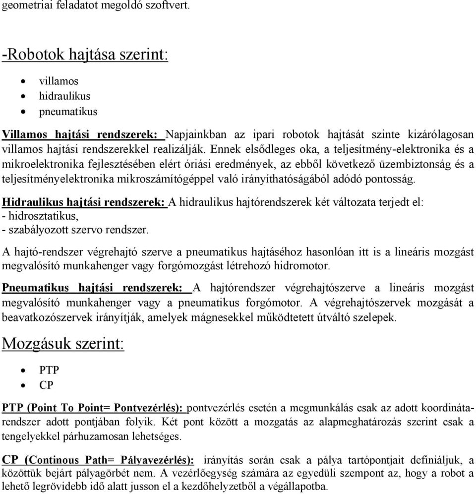 Ennek elsődleges oka, a teljesítmény-elektronika és a mikroelektronika fejlesztésében elért óriási eredmények, az ebből következő üzembiztonság és a teljesítményelektronika mikroszámítógéppel való