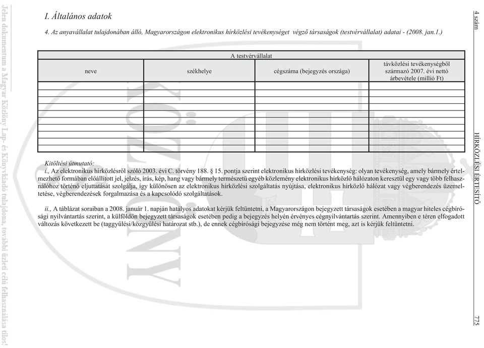 , Az elektronikus hírközlésrõl szóló 2003. évi C. törvény 188. 15.