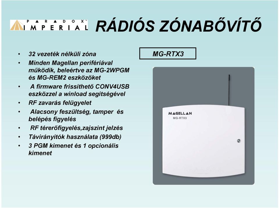 segítségével RF zavarás felügyelet Alacsony feszültség, tamper és belépés figyelés RF