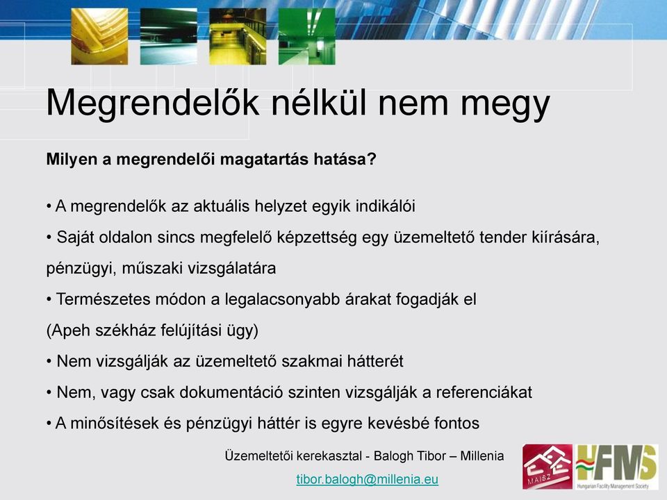 kiírására, pénzügyi, műszaki vizsgálatára Természetes módon a legalacsonyabb árakat fogadják el (Apeh székház