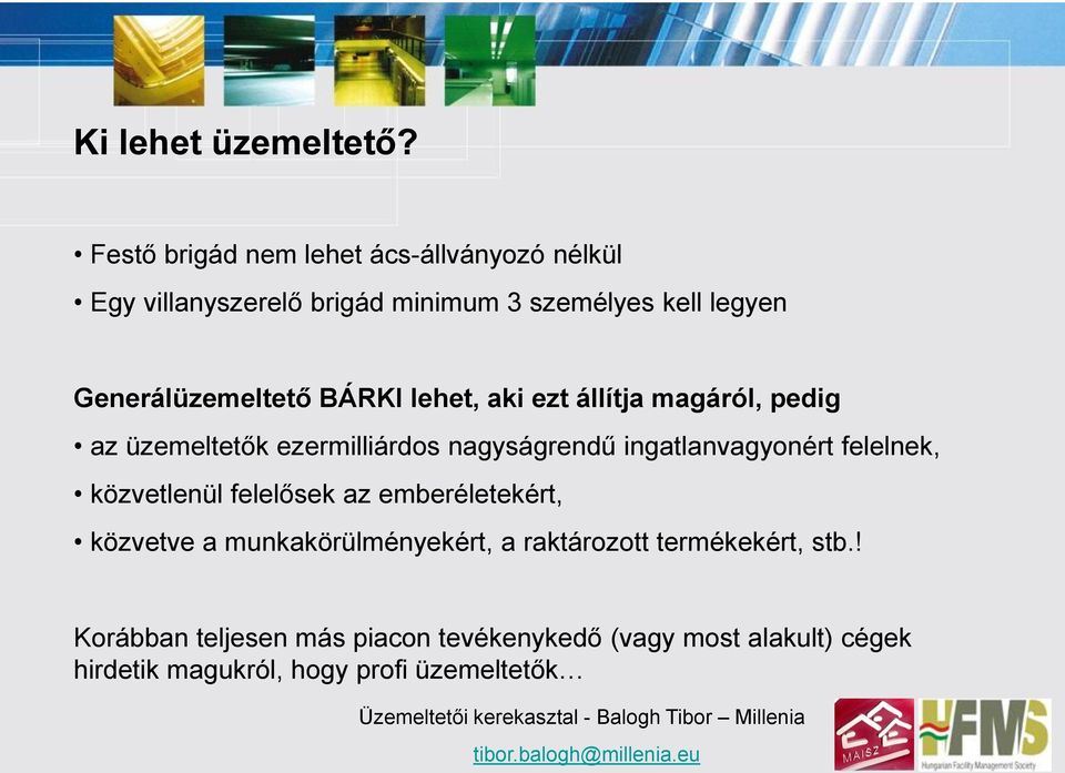 Generálüzemeltető BÁRKI lehet, aki ezt állítja magáról, pedig az üzemeltetők ezermilliárdos nagyságrendű