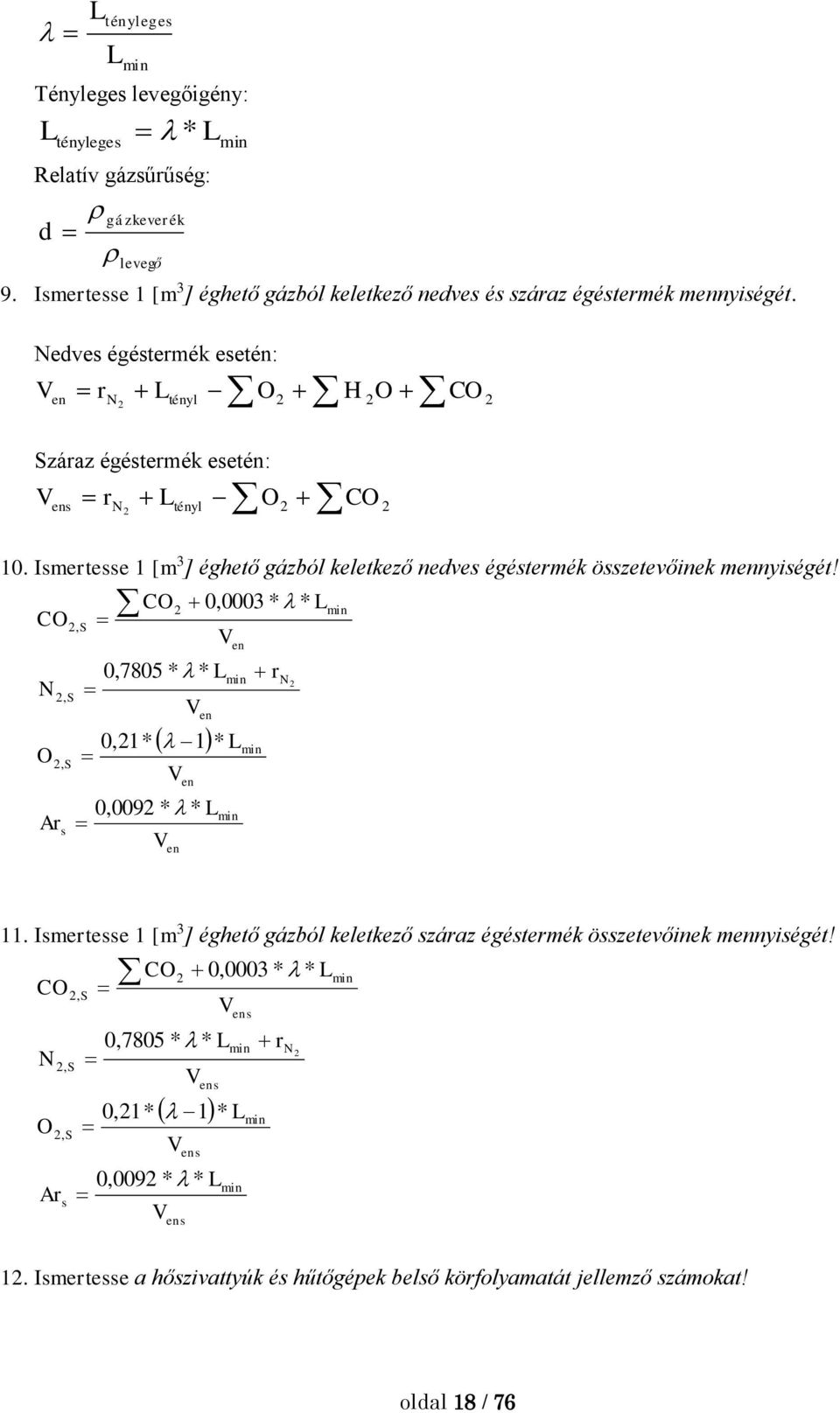 CO2 0,0003 * * Lmin CO2, S V N O 2, S 2, S Ar s 0,7805 * * L V en en en 0,0092 * * L V en min 0,21* 1 * L V min r min N 2 11.