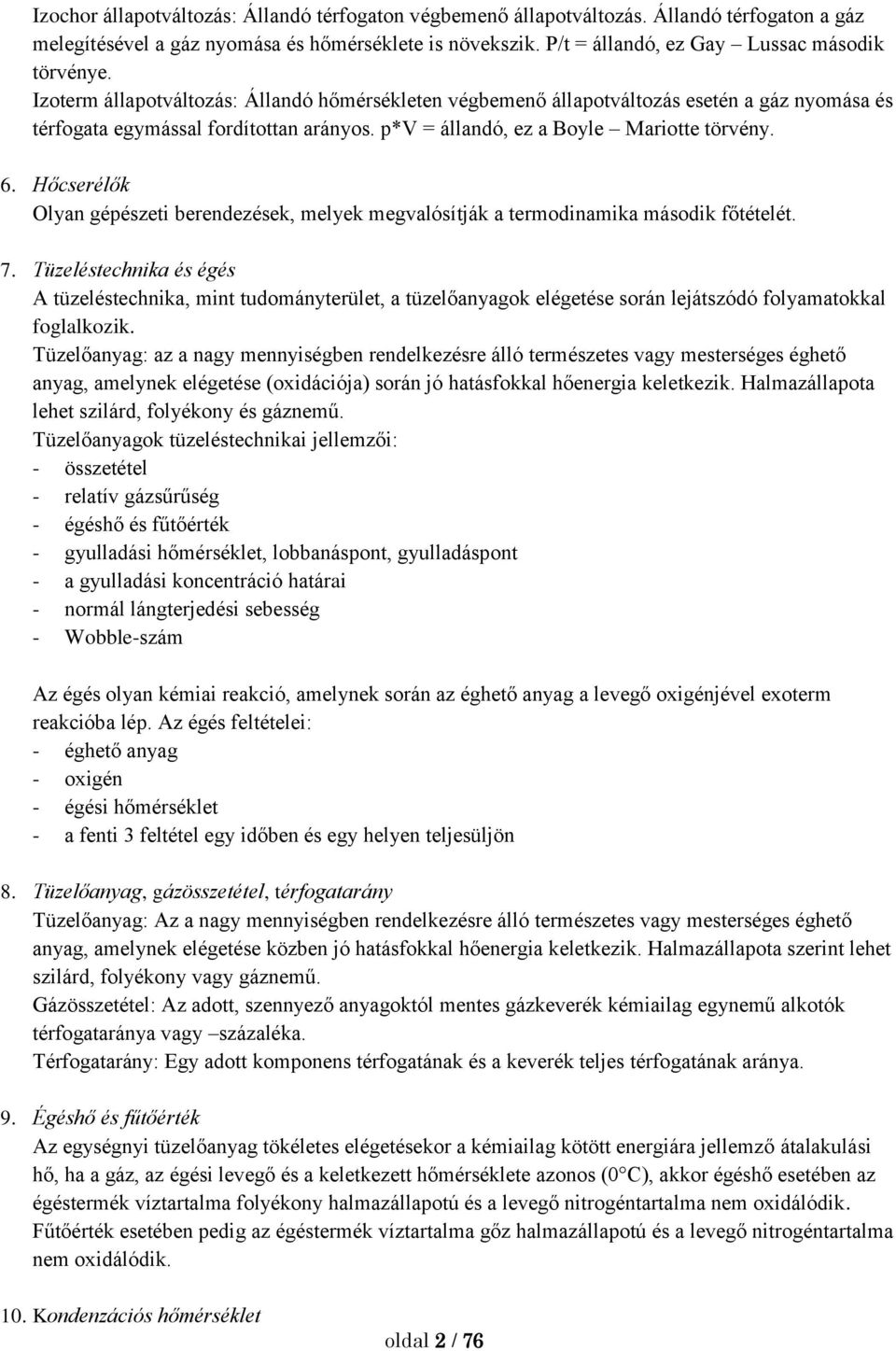 Hőcserélők Olyan gépészei berendezések, melyek megvalósíják a ermodinamika második főéelé. 7.