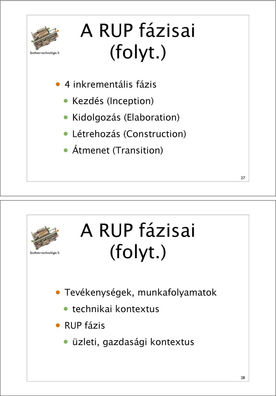 (Elaboration) Létrehozás (Construction) Átmenet (Transition) 27