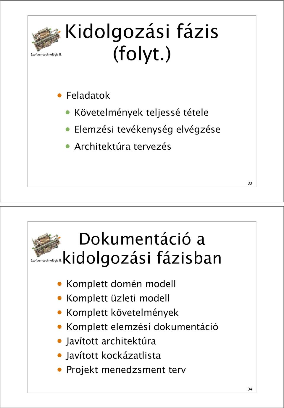 Architektúra tervezés 33 Dokumentáció a kidolgozási fázisban Komplett domén modell