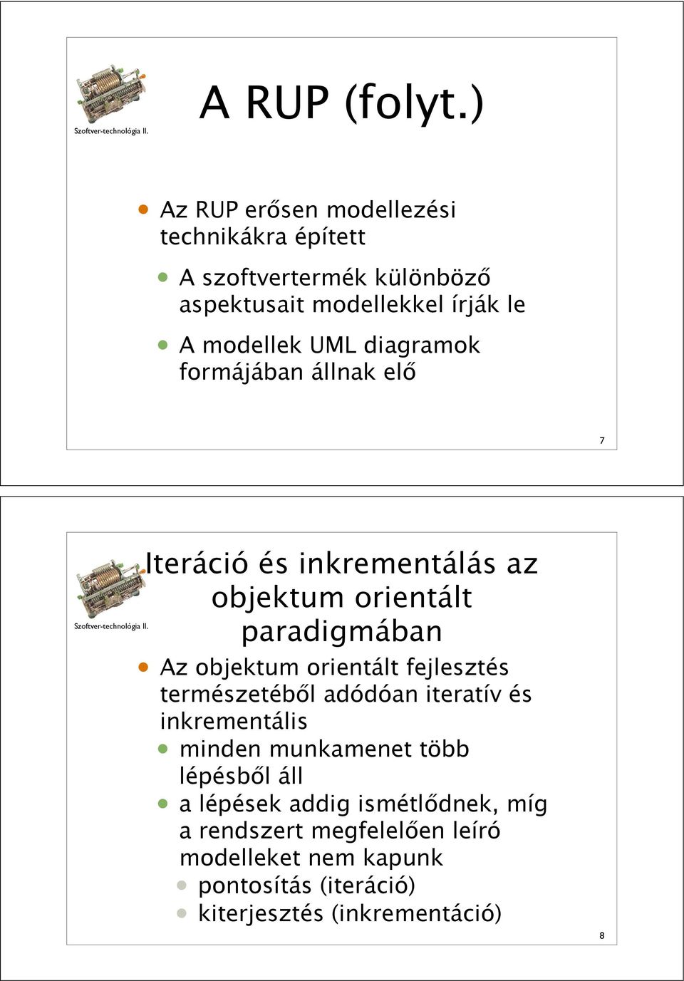 7 Iteráció és inkrementálás az objektum orientált paradigmában Az objektum orientált fejlesztés természetéb!