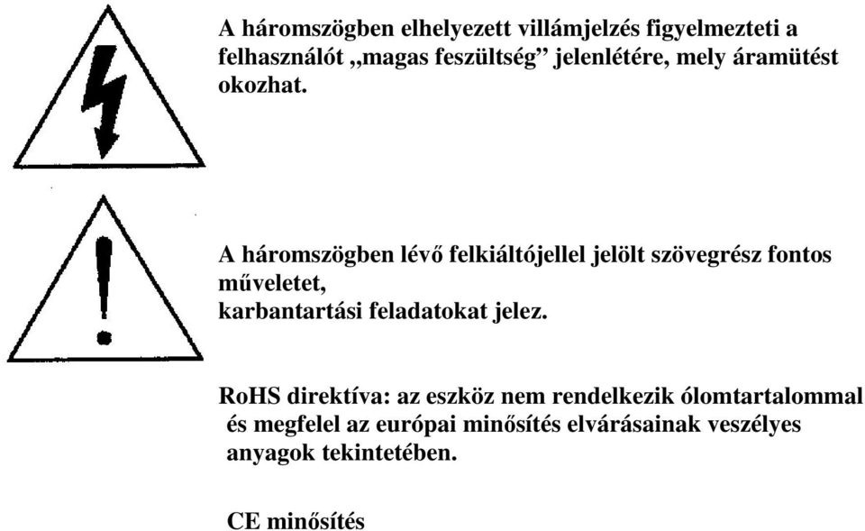 A háromszögben lév felkiáltójellel jelölt szövegrész fontos mveletet, karbantartási