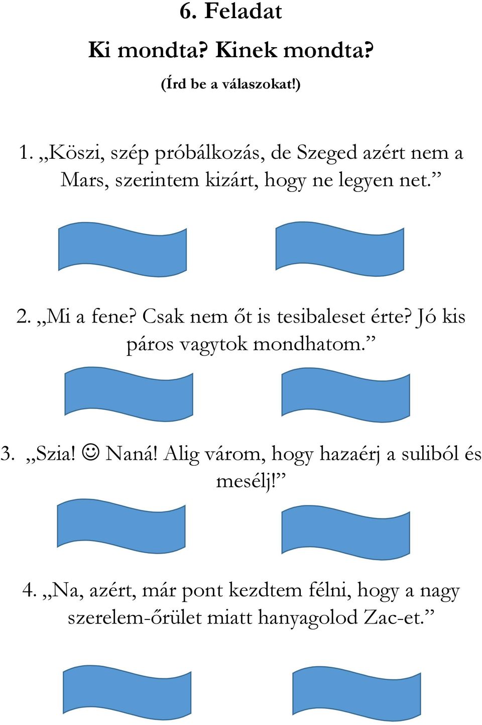 Mi a fene? Csak nem őt is tesibaleset érte? Jó kis páros vagytok mondhatom. 3. Szia! J Naná!