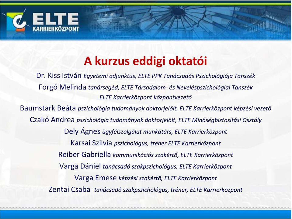 je lö l, ELTEMin ős ég biz os í ás iosz ály Dely Ágnes ügy félszo lg ála mun ka árs, Karsai Szilvia psz ic ho lógus, r éner Reiber Gabriella ko m