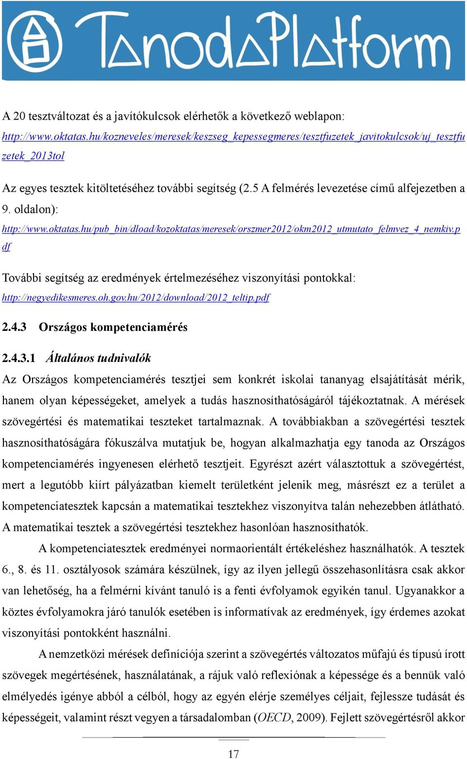 oldalon): http://www.oktatas.hu/pub_bin/dload/kozoktatas/meresek/orszmer2012/okm2012_utmutato_felmvez_4_nemkiv.