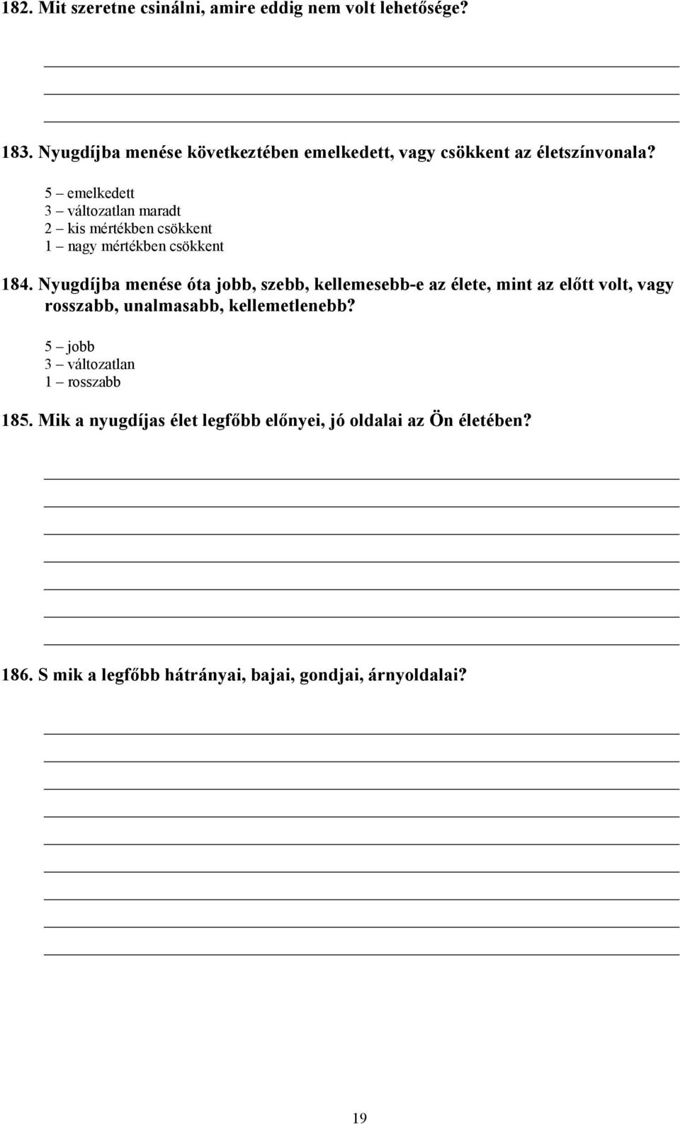 5 emelkedett 3 változatlan maradt 2 kis mértékben csökkent 1 nagy mértékben csökkent 184.