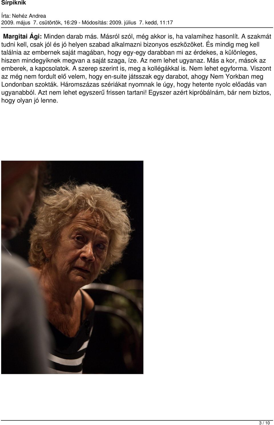 tlálni z embernek sját mgábn, - drbbn mi z érkes, különleges, hzen mindiknek vn sját szg, íze. ugynz.