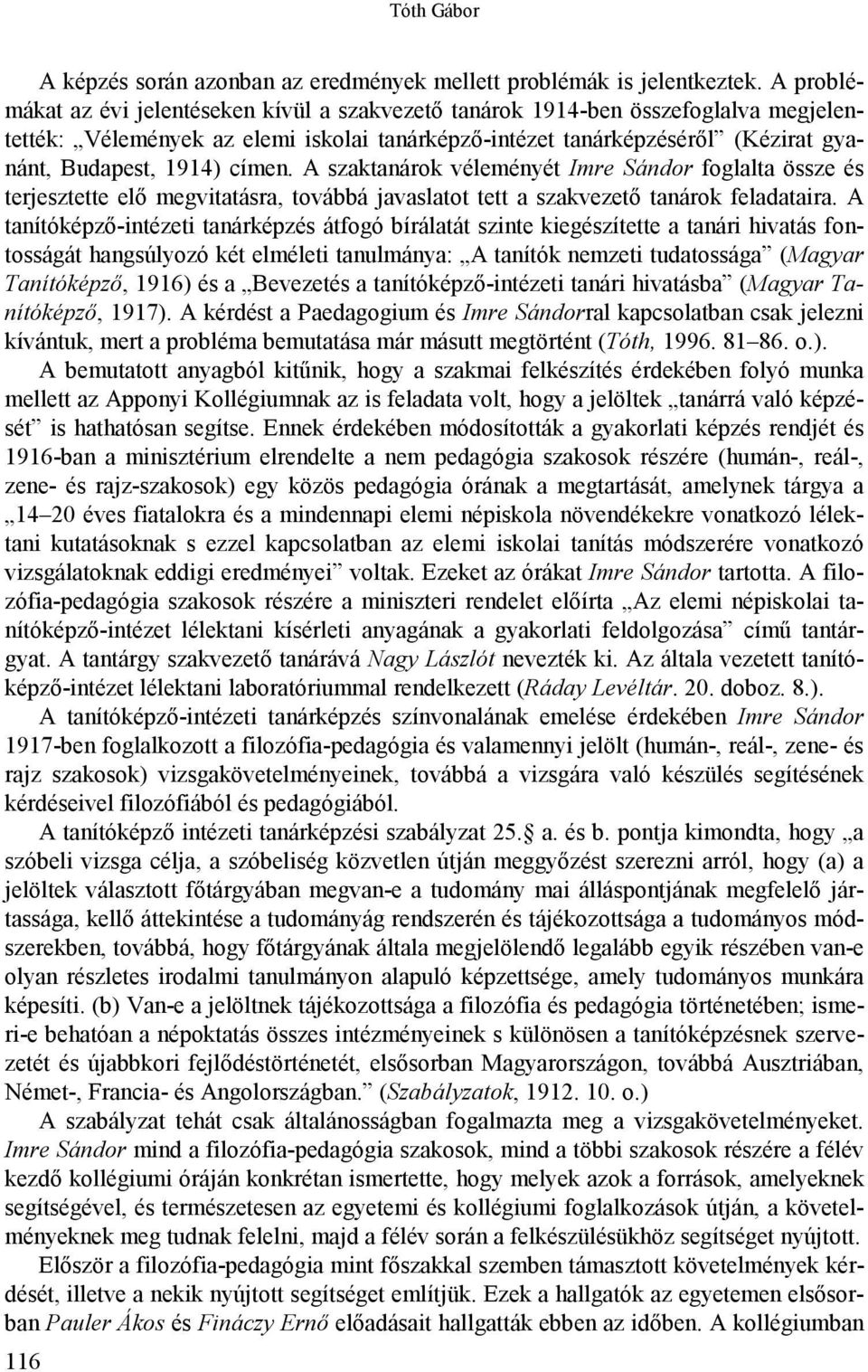 címen. A szaktanárok véleményét Imre Sándor foglalta össze és terjesztette elő megvitatásra, továbbá javaslatot tett a szakvezető tanárok feladataira.