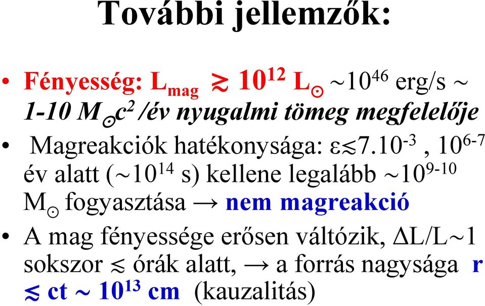 10-3, 10 6-7 év alatt (~10 14 s) kellene legalább ~10 9-10 M Ÿ fogyasztása nem