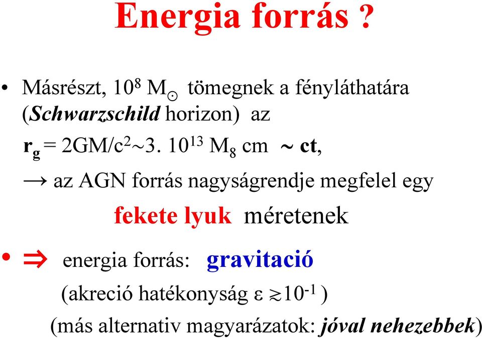 g =2GM/c 2 ~3.