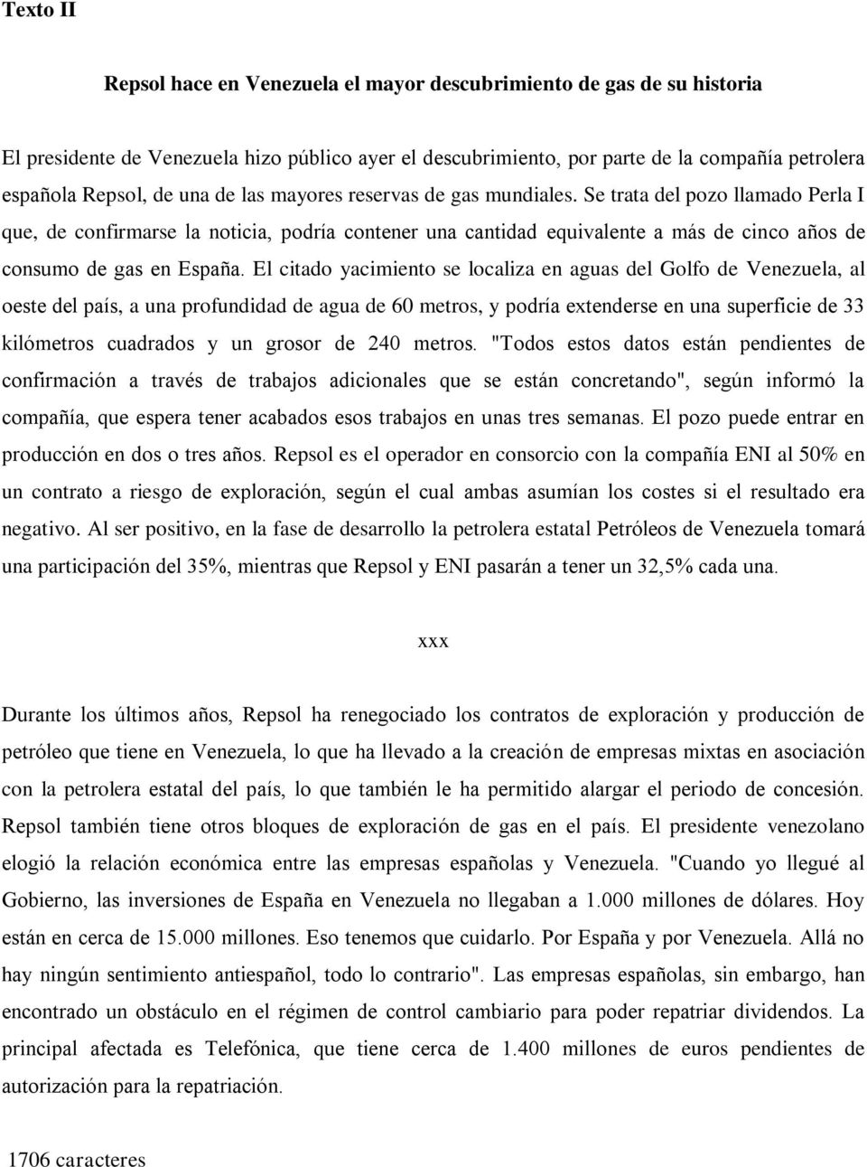 Se trata del pozo llamado Perla I que, de confirmarse la noticia, podría contener una cantidad equivalente a más de cinco años de consumo de gas en España.