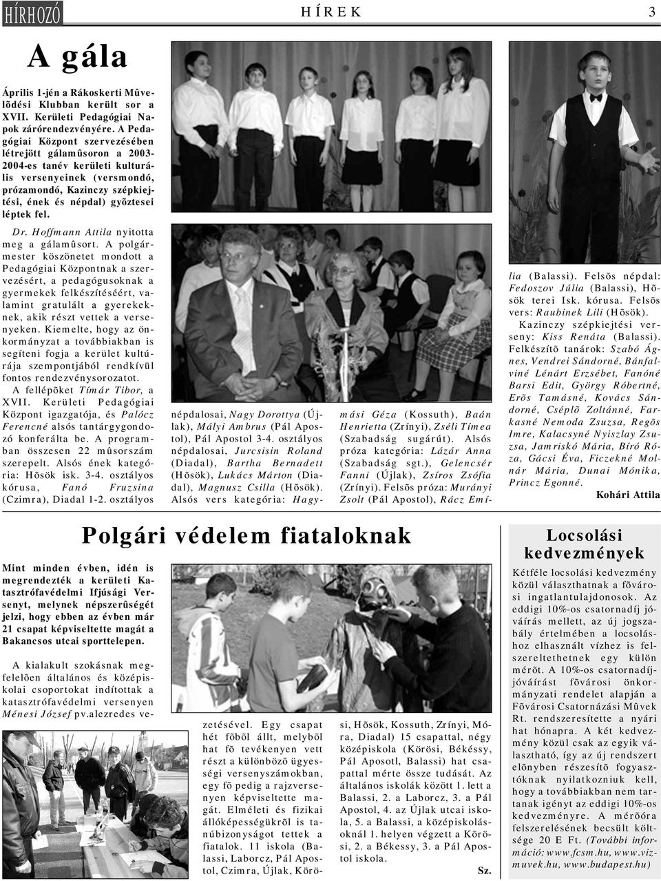 Hoffmann Attila nyitotta meg a gálamûsort.