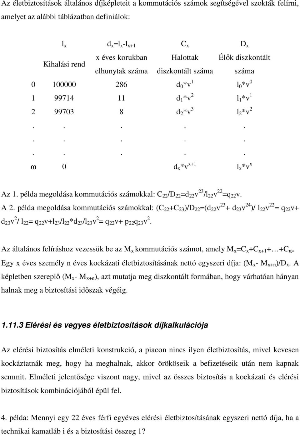 példa megoldása kommutációs számokkal: C 22 /D 22 =d 22 v 23 /l 22 v 22 =q 22 v. A 2.