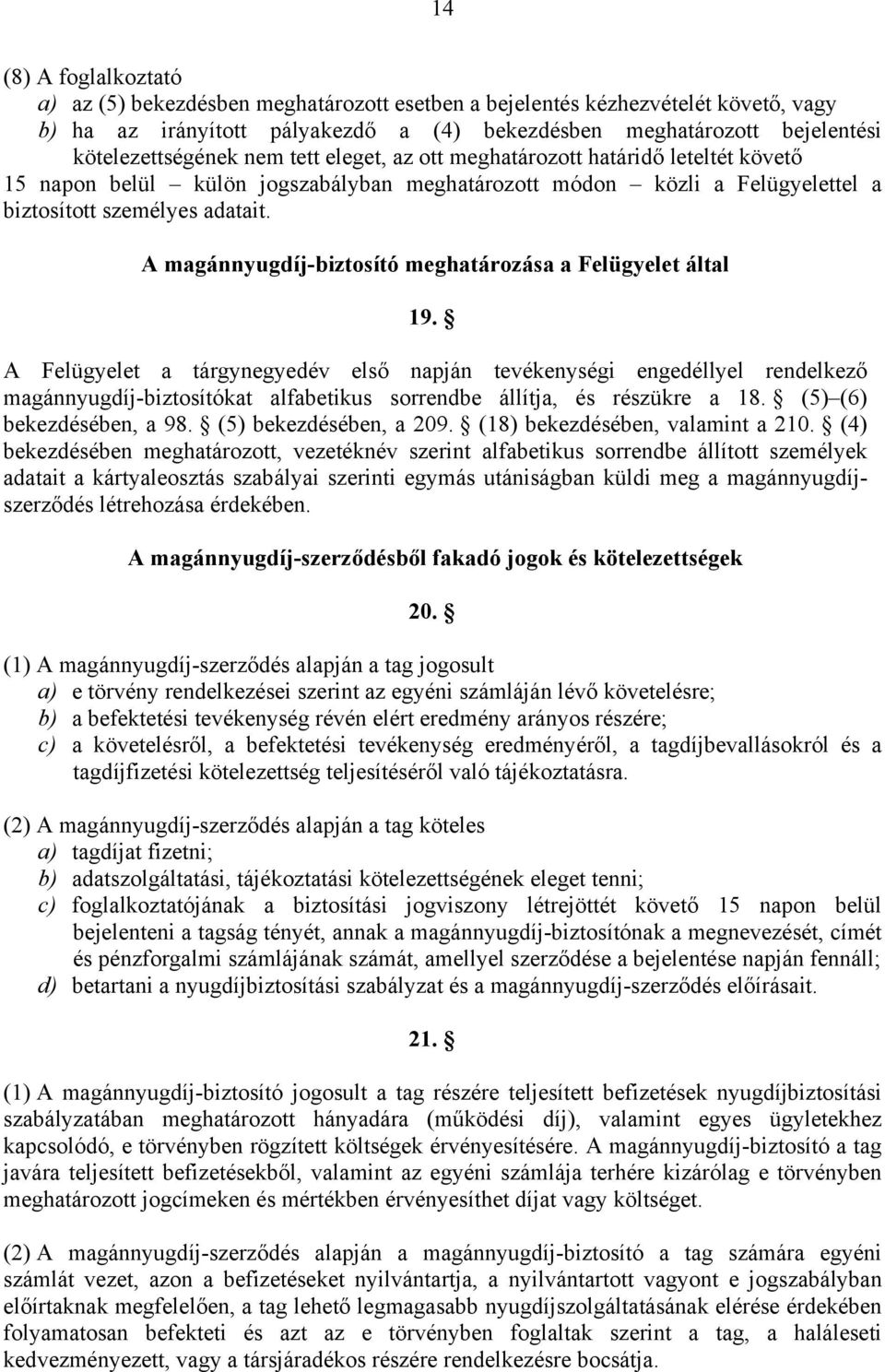 A magánnyugdíj-biztosító meghatározása a Felügyelet által 19.