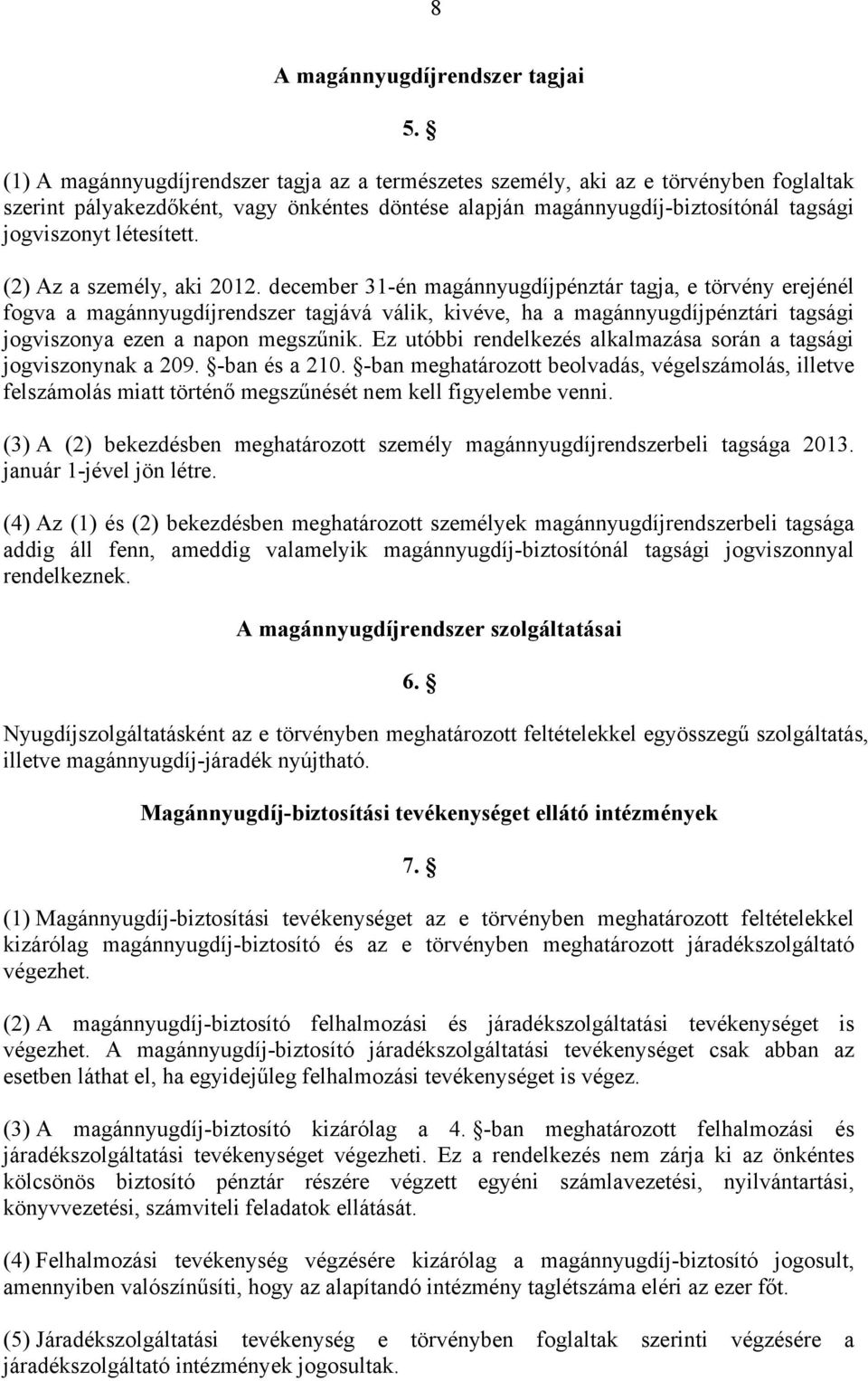 (2) Az a személy, aki 2012.