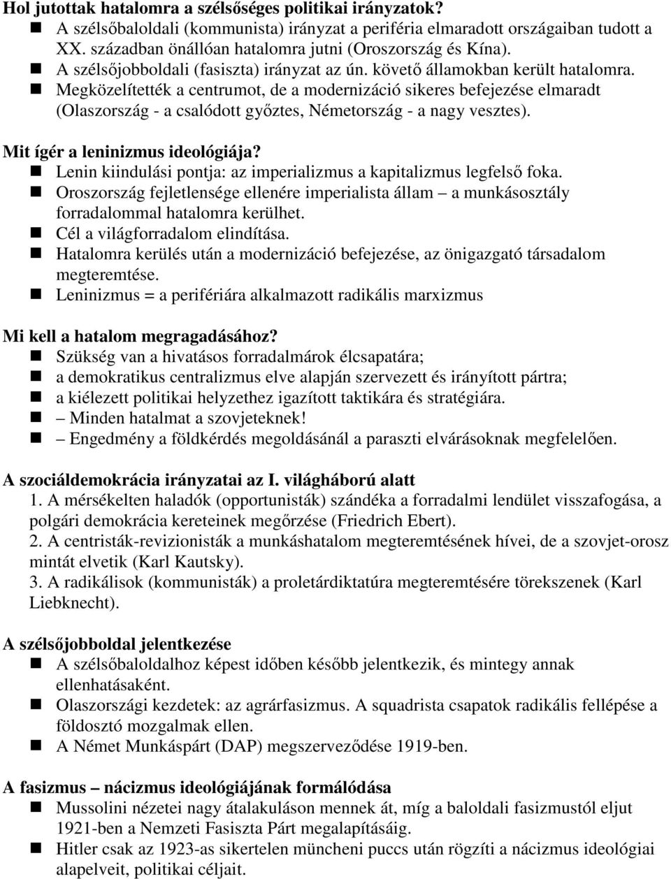 Megközelítették a centrumot, de a modernizáció sikeres befejezése elmaradt (Olaszország - a csalódott gyıztes, Németország - a nagy vesztes). Mit ígér a leninizmus ideológiája?