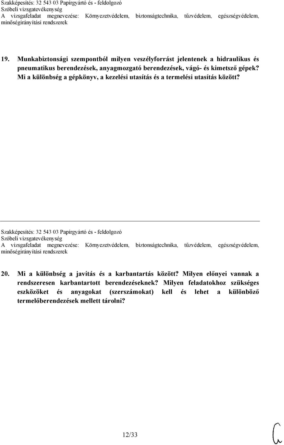 Szakképesítés: 32 543 03 Papírgyártó és - feldolgozó 20. Mi a különbség a javítás és a karbantartás között?