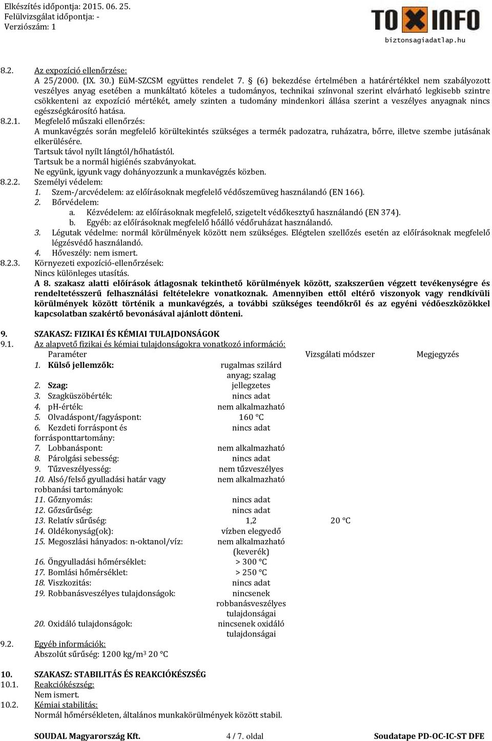 mértékét, amely szinten a tudomány mindenkori állása szerint a veszélyes anyagnak nincs egészségkárosító hatása. 8.2.1.