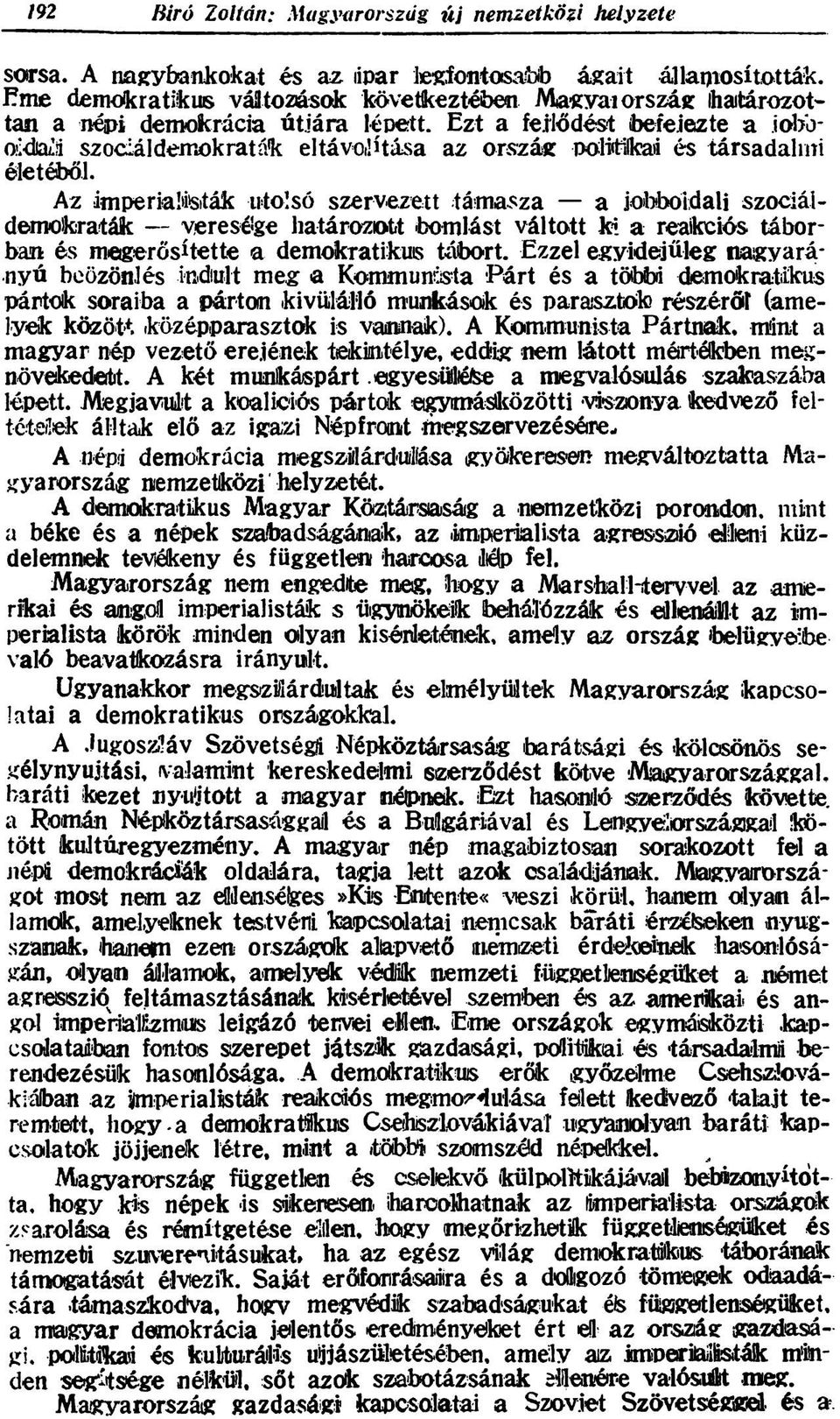 Ezt a fejlődést befejezte a iobboiidiazii szociáldemokraták eltávolítása az ország poli<tilkaii és társadalmi életéből.