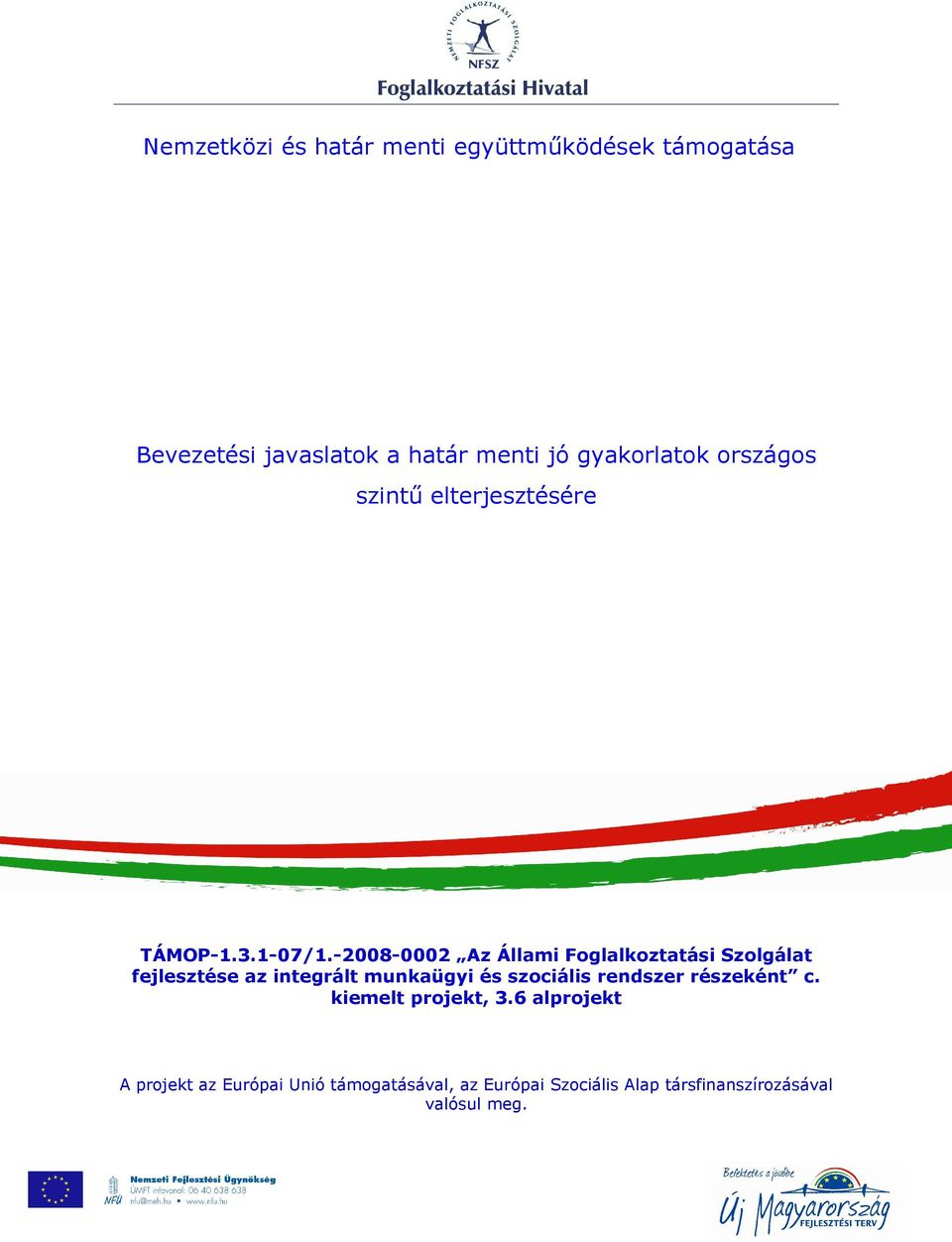 -2008-0002 Az Állami Foglalkoztatási Szolgálat fejlesztése az integrált munkaügyi és szociális