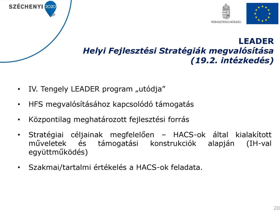meghatározott fejlesztési forrás Stratégiai céljainak megfelelően HACS-ok által kialakított