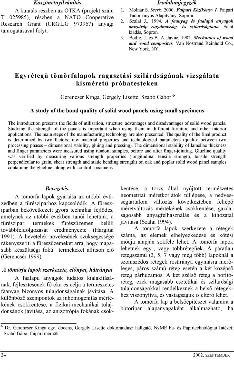 1982. Mechanics of wood and wood composites. Van Nostrand Reinhold Co., New York, NY.