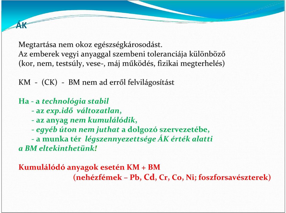- (CK) - BM nem ad erről felvilágosítást Ha - a technológia stabil - az exp.