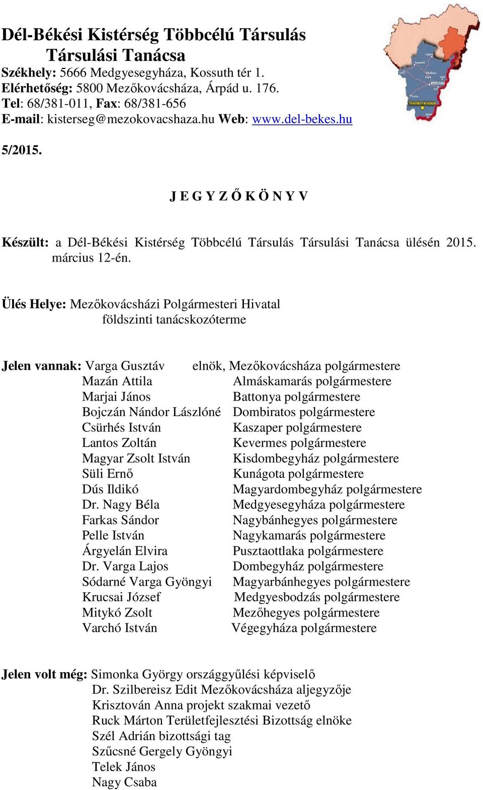 J E G Y Z Ő K Ö N Y V Készült: a Dél-Békési Kistérség Többcélú Társulás Társulási Tanácsa ülésén 2015. március 12-én.