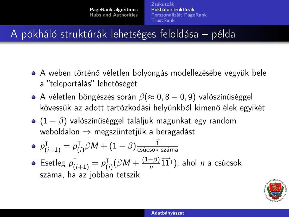 helyünkből kimenő élek egyikét ( β) valószínűséggel találjuk magunkat egy random weboldalon megszüntetjük a