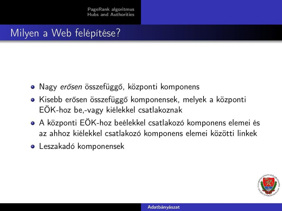 komponensek, melyek a központi EÖK-hoz be,-vagy kiélekkel csatlakoznak A